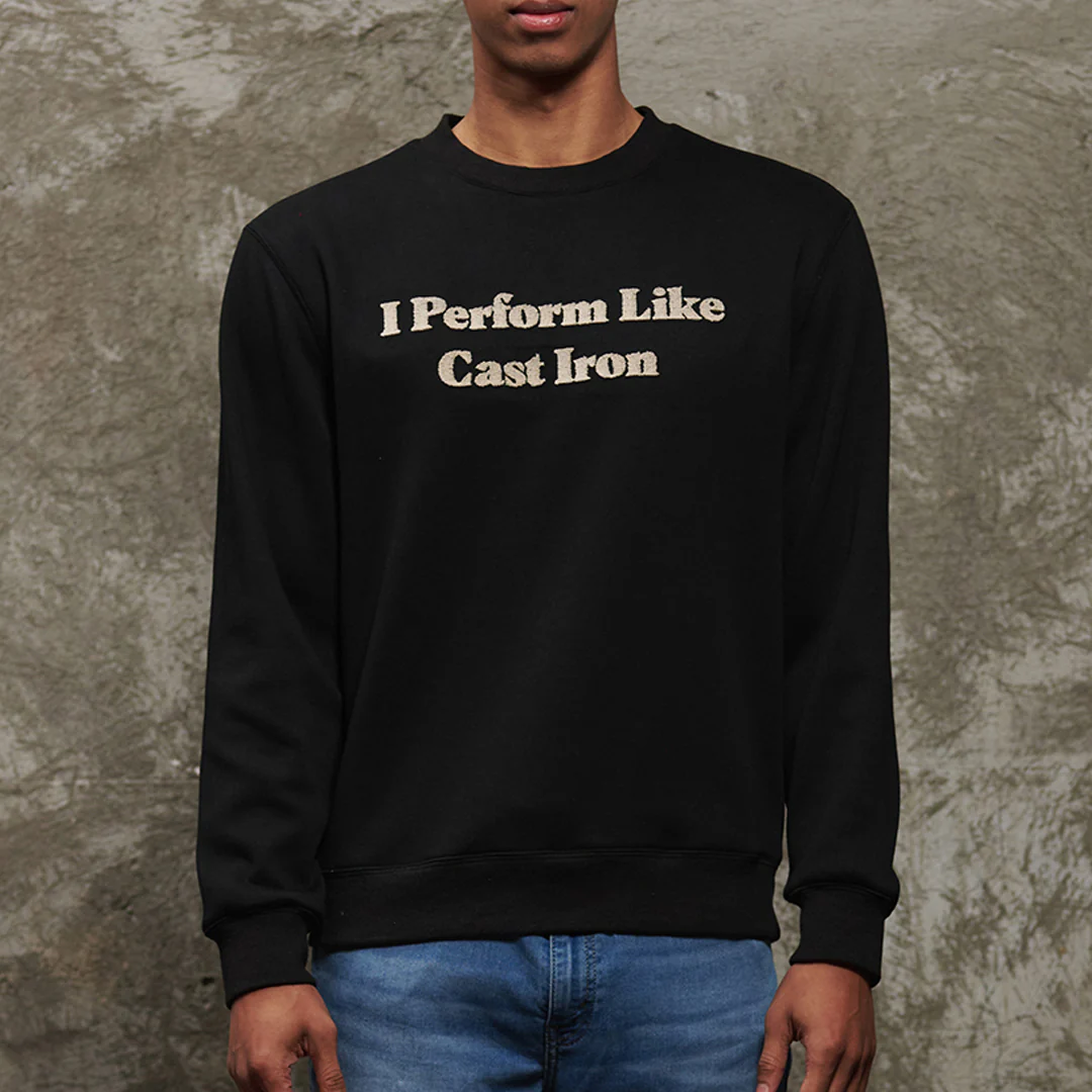 I Perform Like Cast Iron Sweatshirt 3 I Perform Like Cast Iron Sweatshirt